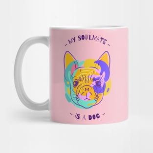 my soulmate is a dog Mug